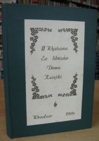 Miniatura okładki  II Wystawa Ex librisów Domu Książki. Zawiera znaki książkowe wydane w latach 1970-1981 dla Przedsiębiorstwa Wrocławskiego "Dom Książki" obejmującego województwa: wrocławskie, wałbrzyskie, jeleniogórskie i legnickie.