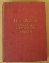 Miniatura okładki  II Zjazd Związku Młodzieży Polskiej. 28 stycznia - 1 lutego 1955.