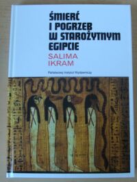 Miniatura okładki Ikram Salima Śmierć i pogrzeb w starożytnym Egipcie. /Mały Ceram/