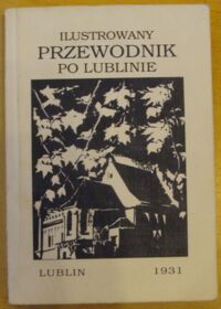 Miniatura okładki  Ilustrowany przewodnik po Lublinie.