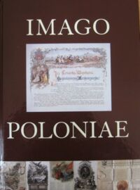 Miniatura okładki  Imago Poloniae. Dawna Rzeczpospolita na mapach, dokumentach i starodrukach w zbiorach Tomasza Niewodniczańskiego. T.I/II.