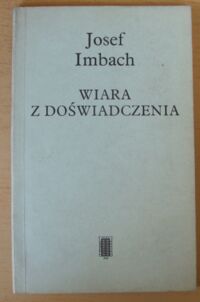 Miniatura okładki Imbach Josef Wiara z doświadczenia. O możliwości spotkania z Bogiem.