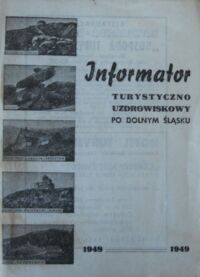 Miniatura okładki  Informator turystyczno-uzdrowiskowy po Dolnym Śląsku 1948/49.