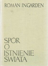 Miniatura okładki Ingarden Roman Spór o istnienie świat. T II/1. T.II. Ontologia formalna. Cz.1. Forma i istota. /Dzieła filozoficzne/