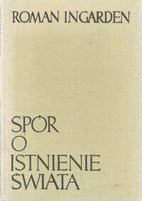 Miniatura okładki Ingarden Roman Spór o istnienie świata. T.II/2. Tom II. Ontologia formalna. Cz.2 Świat i świadomość.