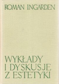 Miniatura okładki Ingarden Roman Wykłady i dyskusje z estetyki. /Dzieła Filozoficzne/