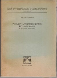 Miniatura okładki Inglot Mieczysław Poglądy literackie koterii petersburskiej w latach 1841-1843. /Prace Wrocławskiego Towarzystwa Naukowego Seria A. Nr 73./