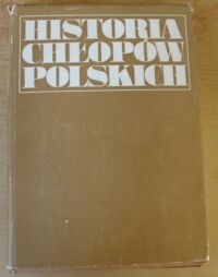 Miniatura okładki Inglot Stefan /red./ Historia chłopów polskich. Tom I. Do upadku Rzeczpospolitej szlacheckiej.