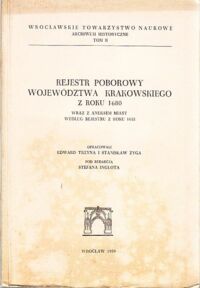 Miniatura okładki Inglot Stefan /red./ Rejestr poborowy województwa krakowskiego z roku 1680 wraz z aneksem miast według rejestru z roku 1655. /Archiwum Historyczne. Tom II/