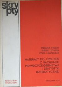 Miniatura okładki Inglot t., Ledwina T., Ławniczak Z. Materiały do ćwiczeń z rachunku prawdopodobieństwa i statystyki matematycznej. /Skrypt/