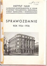 Miniatura okładki  Instytut Nauk Handlowo-Gospodarczych w Wilnie. Sprawozdanie Rok 1924-1936.