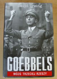 Miniatura okładki Irving David Goebbels. Mózg Trzeciej Rzeszy.