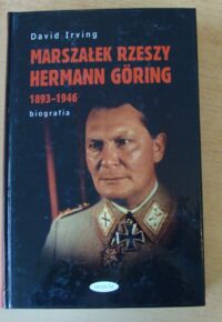 Miniatura okładki Irving David Marszałek Rzeszy Hermann Goring 1893-1946. Biografia.