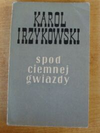 Miniatura okładki Irzykowski Karol Spod ciemnej gwiazdy. Wybór nowel.