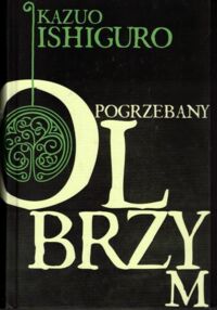 Miniatura okładki Ishiguro Kazuo Pogrzebany olbrzym.