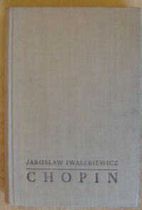 Miniatura okładki Iwaszkiewicz Jarosław Chopin. /Małe Monografie Muzyczne. Tom VI/