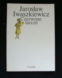 Miniatura okładki Iwaszkiewicz Jarosław Czerwone tarcze.