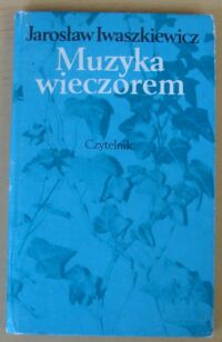 Miniatura okładki Iwaszkiewicz Jarosław Muzyka wieczorem.