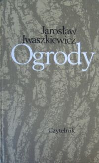 Miniatura okładki Iwaszkiewicz Jarosław Ogrody.