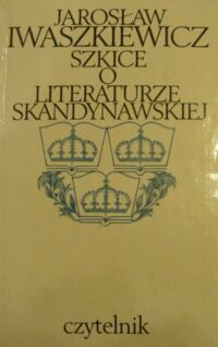 Miniatura okładki Iwaszkiewicz Jarosław  Szkice o literaturze skandynawskiej.