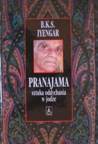 Miniatura okładki Iyengar B.K.S. Pranajama. Sztuka oddychania w jodze.