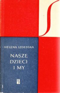 Miniatura okładki Izdebska Helena Nasze dzieci i my. (Książka dla dzieci). /SYGNAŁY/