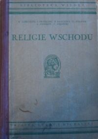 Miniatura okładki Jabłoński W., Przyłuski J., Ranoszek R.   Religie wschodu. Z 44 ilustracjami. /Biblioteka Wiedzy. Tom 39/