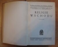 Zdjęcie nr 2 okładki Jabłoński W., Przyłuski J., Ranoszek R.   Religie wschodu. Z 44 ilustracjami. /Biblioteka Wiedzy. Tom 39/