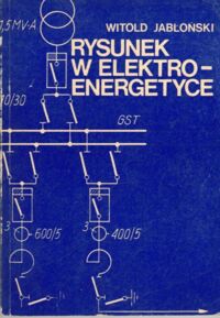 Miniatura okładki Jabłoński Witold Rysunek w elektroenergetyce.