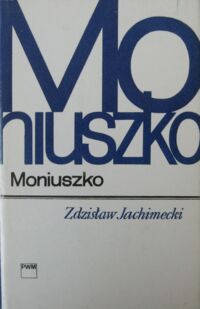 Miniatura okładki Jachimecki Zdzisław Moniuszko. /Monografie Popularne/.