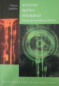 Zdjęcie nr 1 okładki Jadacka Hanna Kultura języka polskiego. Fleksja, słowotwórstwo,składnia.