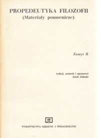 Miniatura okładki Jadacki Jacek /wybr., zestawił i opr./ Propedeutyka filozofii. (Materiały pomocnicze). Zeszyt II.