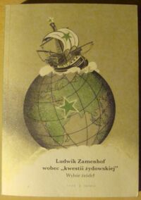 Miniatura okładki Jagodzińska Agnieszka /oprac./ Ludwik Zamenhof wobec "kwestii żydowskiej". Wybór źródeł. /Makor - Źródła. Tom 2/