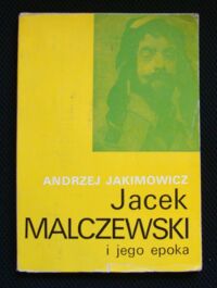 Miniatura okładki Jakimowicz Andrzej Jacek Malczewski i jego epoka.