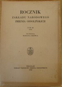 Miniatura okładki Jakóbiec Marian /red./ Rocznik Zakładu Narodowego imienia Ossolińskich. Tom III 1948.