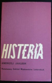 Miniatura okładki Jakubik Andrzej Histeria. Metodologia. Teoria. Psychopatologia.