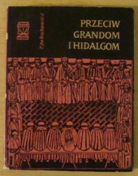 Miniatura okładki Jakubowicz Tadeusz Przeciw grandom i hidalgom. /Światowid/