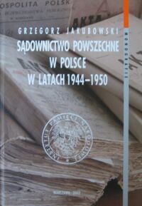 Miniatura okładki Jakubowski Grzegorz Sądownictwo powszechne w Polsce w latach 1944-1950.