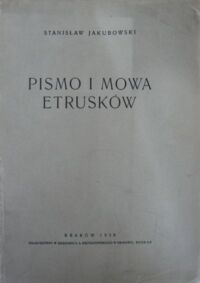 Zdjęcie nr 1 okładki Jakubowski Stanisław Pismo i mowa Etrusków. Schrift und sprache der Etrusker.