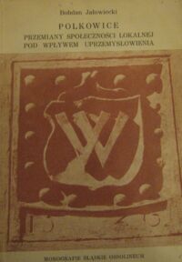 Miniatura okładki Jałowiecki Bohdan Polkowice. Przemiany społeczności lokalnej pod wpływem uprzemysłowienia. /Monografie Śląskie Ossolineum XIV/