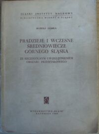 Miniatura okładki Jamka Rudolf Pradzieje i wczesne średniowiecze Górnego Śląska ze szczególnym uwzględnieniem obszaru przemysłowego. 