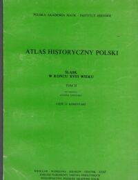 Miniatura okładki Janczak Julian /red./ Atlas historyczny Polski. Śląsk w końcu XVIII wieku. Tom II. Część II. Komentarz.