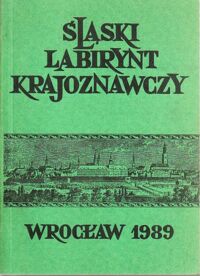 Miniatura okładki Janczak Julian / red. / Śląski labirynt krajoznawczy. Tom 1.