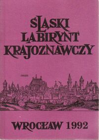 Miniatura okładki Janczak Julian /red./ Śląski Labirynt Krajoznawczy. Tom 4. Suplement. Z teki rzecznika prasowego Ducha Gór.