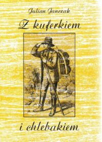 Miniatura okładki Janczak Julian Z kuferkiem i chlebakiem. Z przeszłości uzdrowisk i turystyki śląskiej.