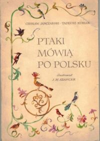 Miniatura okładki Janczarski Czesław, Kubiak Tadeusz /ilustr. J. M. Szancer/ Ptaki mówią po polsku.