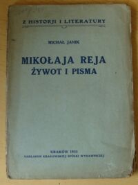 Miniatura okładki Janik Michał Mikołaja Reja żywot i pisma. /Z Historji i Literatury/