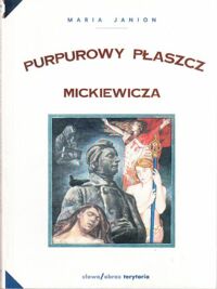 Miniatura okładki Janion Maria Purpurowy płaszcz Mickiewicza. Studium z historii poezji i mentalności. /Wiek XIX/