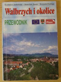 Miniatura okładki Jankowski K., Junak S., Kułaga K. Wałbrzych i okolice. Przewodnik.