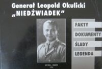 Miniatura okładki Jankowski Stanisław M. /red./ Generał Leopold Okulicki "Niedźwiadek". Fakty - dokumenty - ślady - legenda.